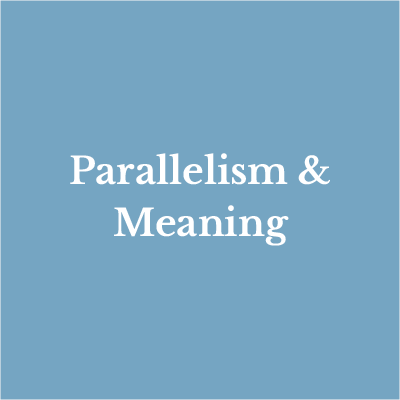 Lesson 6: Parallelism & Meaning